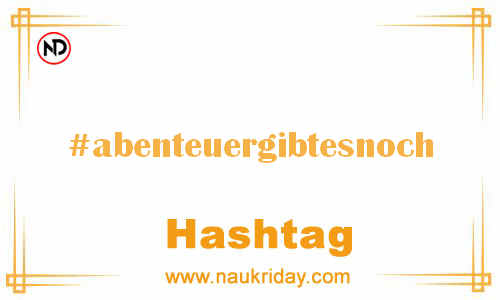 ABENTEUERGIBTESNOCH Hashtag for Facebook