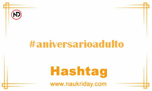 ANIVERSARIOADULTO Hashtag for Facebook