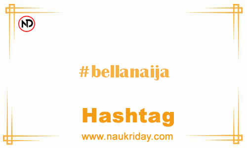 BELLANAIJA Hashtag for Facebook