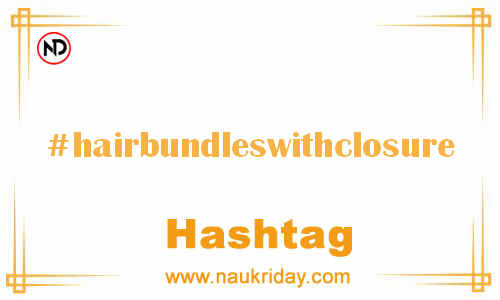 HAIRBUNDLESWITHCLOSURE Hashtag for Facebook