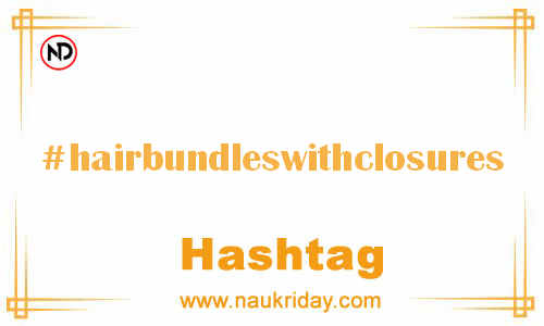 HAIRBUNDLESWITHCLOSURES Hashtag for Facebook