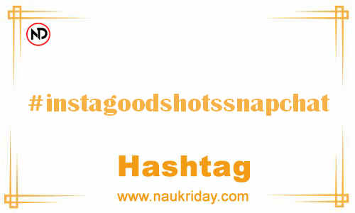 INSTAGOODSHOTSSNAPCHAT Hashtag for Facebook