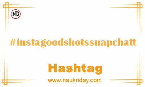 INSTAGOODSHOTSSNAPCHATT Hashtag for Facebook