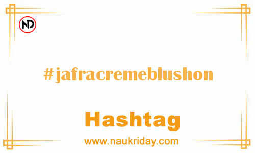 JAFRACREMEBLUSHON Hashtag for Facebook