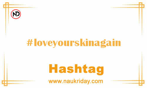 LOVEYOURSKINAGAIN Hashtag for Facebook