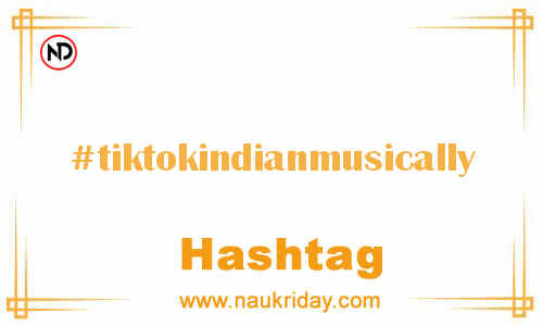 TIKTOKINDIANMUSICALLY Hashtag for Facebook