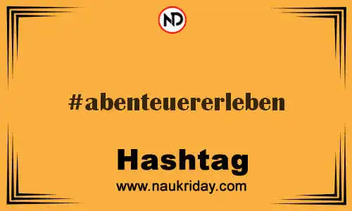 ABENTEUERERLEBEN Hashtag for Twitter