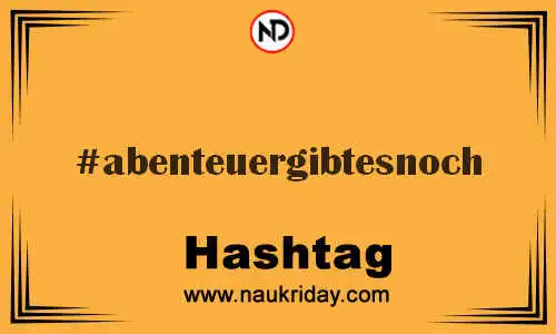 ABENTEUERGIBTESNOCH Hashtag for Twitter