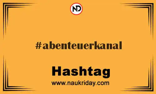 ABENTEUERKANAL Hashtag for Twitter