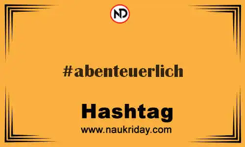 ABENTEUERLICH Hashtag for Twitter