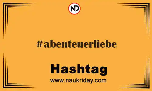 ABENTEUERLIEBE Hashtag for Twitter