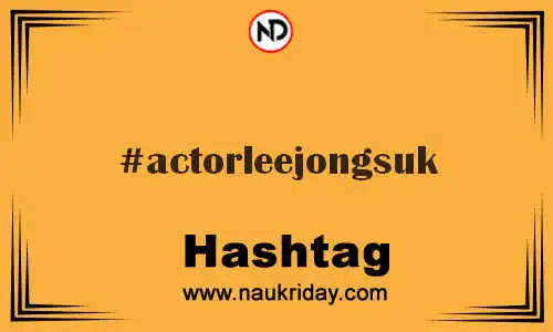 ACTORLEEJONGSUK Hashtag for Twitter