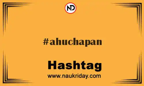 AHUCHAPAN Hashtag for Twitter