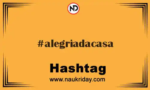 ALEGRIADACASA Hashtag for Twitter