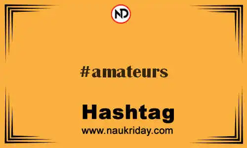 AMATEURS Hashtag for Twitter