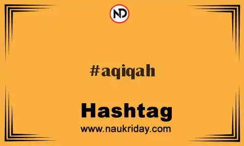 AQIQAH Hashtag for Twitter