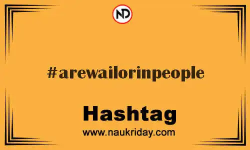 AREWAILORINPEOPLE Hashtag for Twitter