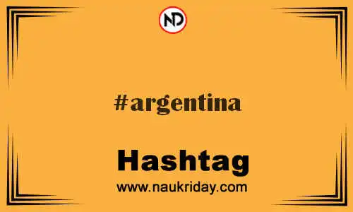 ARGENTINA Hashtag for Twitter