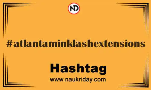 ATLANTAMINKLASHEXTENSIONS Hashtag for Twitter