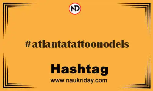 ATLANTATATTOONODELS Hashtag for Twitter