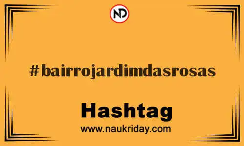 BAIRROJARDIMDASROSAS Hashtag for Twitter