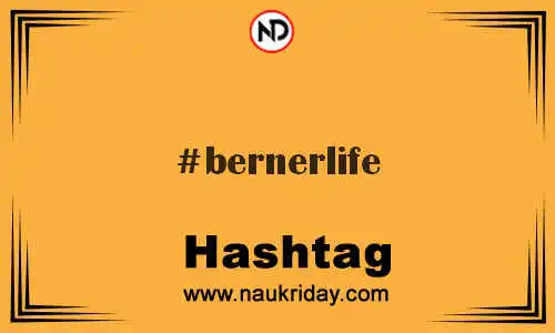 BERNERLIFE Hashtag for Twitter