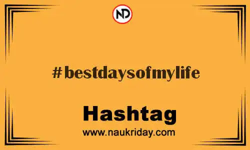 BESTDAYSOFMYLIFE Hashtag for Twitter