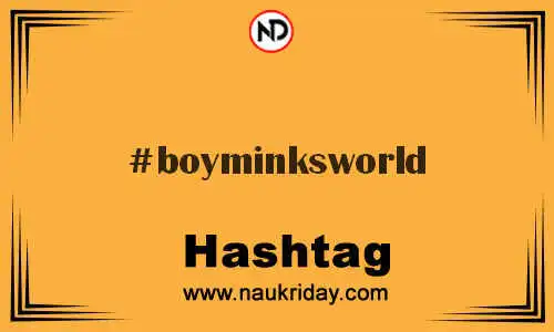 BOYMINKSWORLD Hashtag for Twitter