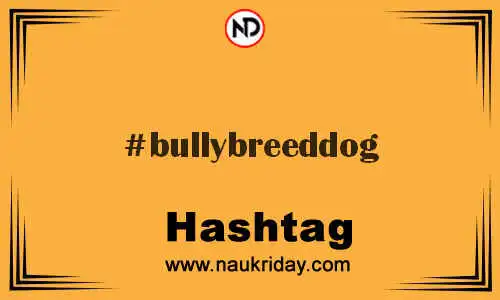 BULLYBREEDDOG Hashtag for Twitter