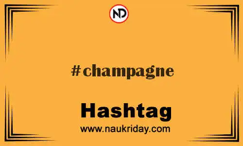 CHAMPAGNE Hashtag for Twitter