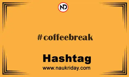 COFFEEBREAK Hashtag for Twitter