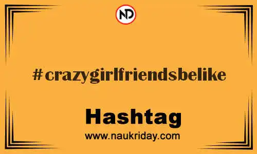 CRAZYGIRLFRIENDSBELIKE Hashtag for Twitter