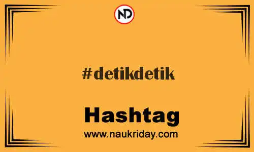 DETIKDETIK Hashtag for Twitter