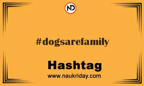 DOGSAREFAMILY Hashtag for Twitter