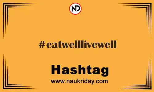 EATWELLLIVEWELL Hashtag for Twitter