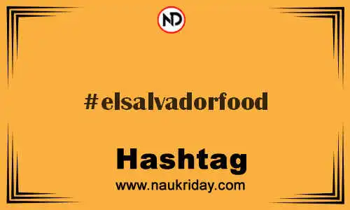 ELSALVADORFOOD Hashtag for Twitter