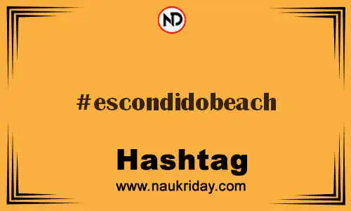 ESCONDIDOBEACH Hashtag for Twitter