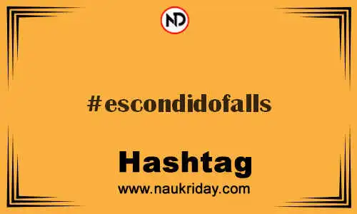 ESCONDIDOFALLS Hashtag for Twitter