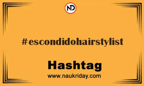 ESCONDIDOHAIRSTYLIST Hashtag for Twitter