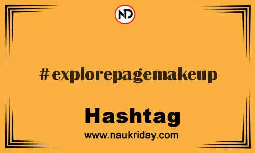 EXPLOREPAGEMAKEUP Hashtag for Twitter