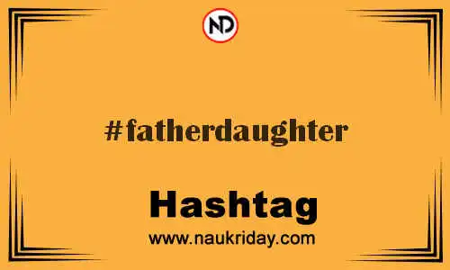 FATHERDAUGHTER Hashtag for Twitter