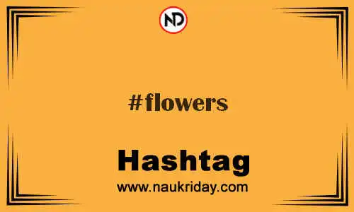 FLOWERS Hashtag for Twitter