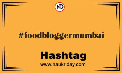 FOODBLOGGERMUMBAI Hashtag for Twitter