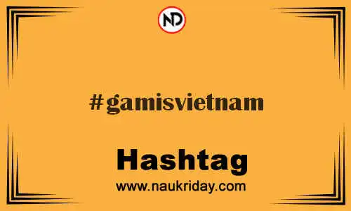 GAMISVIETNAM Hashtag for Twitter