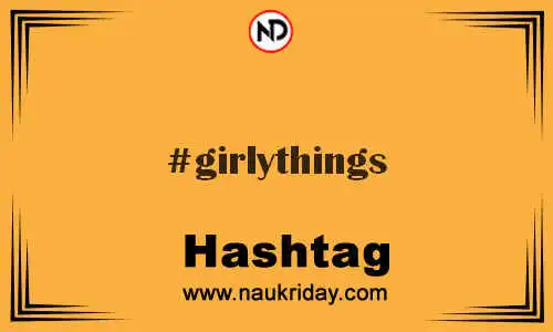 GIRLYTHINGS Hashtag for Twitter