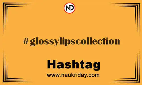 GLOSSYLIPSCOLLECTION Hashtag for Twitter