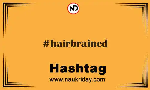 HAIRBRAINED Hashtag for Twitter