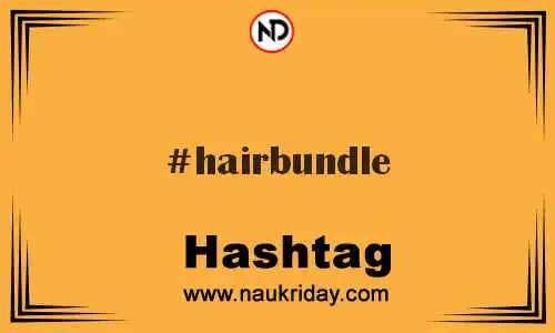 HAIRBUNDLE Hashtag for Twitter