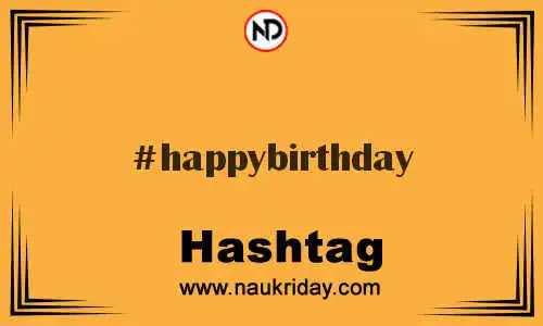 HAPPYBIRTHDAY Hashtag for Twitter