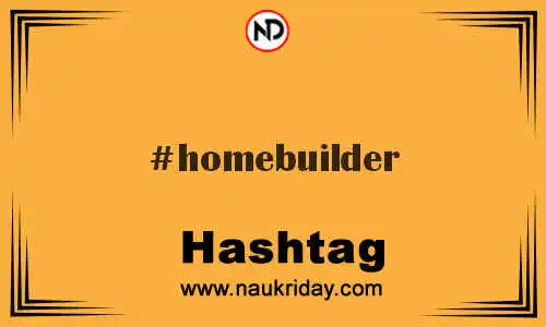 HOMEBUILDER Hashtag for Twitter